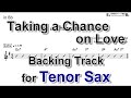 Taking a chance on love  backing track with sheet music for tenor sax
