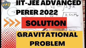 IIT-JEE Advanced2022 official Paper Solution|| Gravitational Problem Solution#iitjee #physics #neet