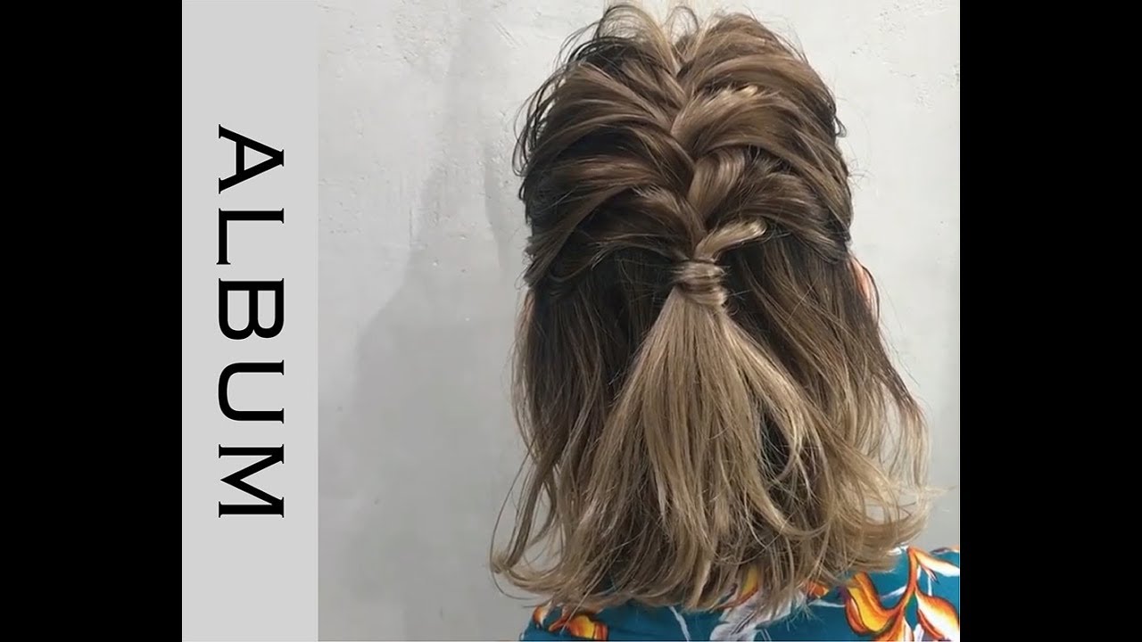 ボブアレンジ ハーフアップ編み込みヘアアレンジ 外国人風ヘアカラーにピッタリアレンジ ヘアアレンジ Album Youtube