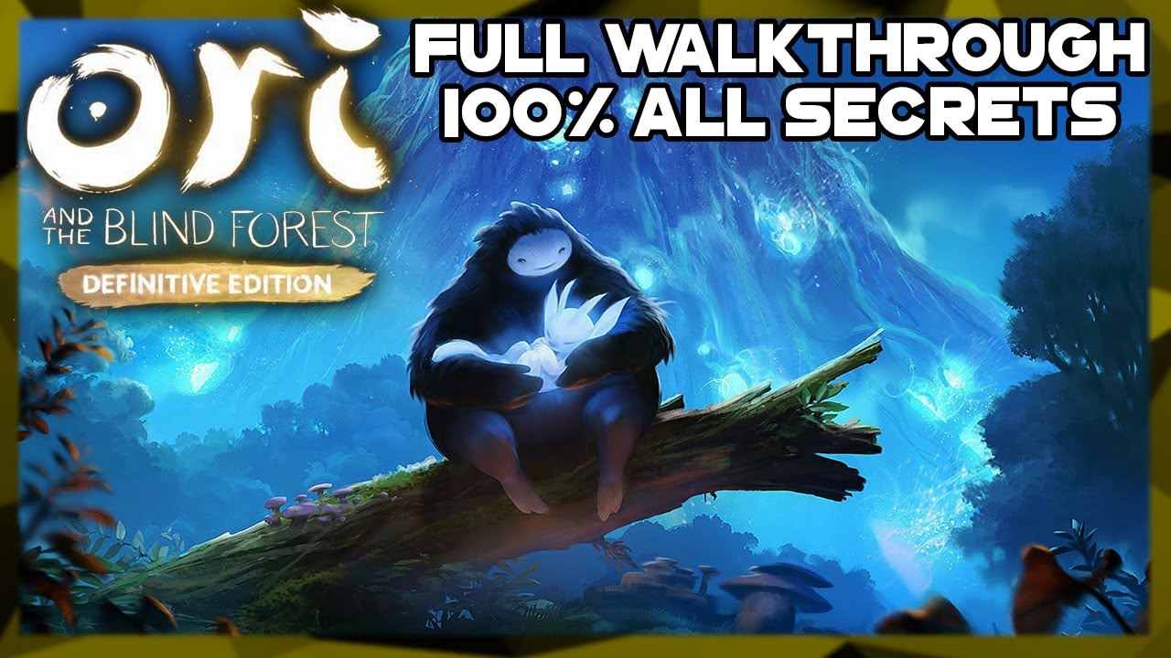 Ori And The Blind Forest Definitive Edition No Commentary Full Walkthrough 100 With ALL ori-and-the-blind-forest-definitive-edition-no-commentary-full-walkthrough-100-with-all