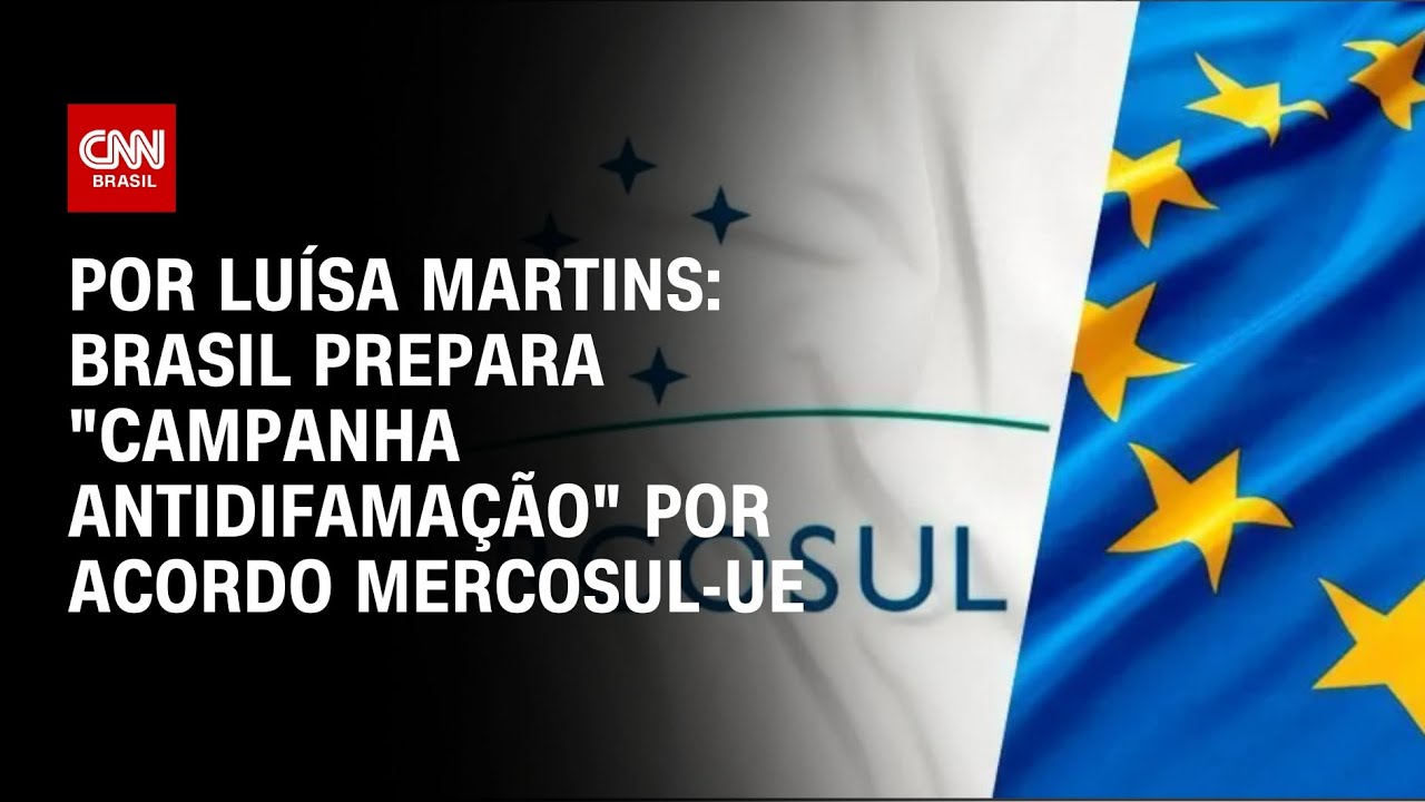 Por acordo Mercosul-UE, Brasil prepara campanha e conta votos de europeus | BASTIDORES CNN