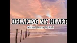 BREAKING MY HEART - Micheal Learns to Rock (Lyrics)
