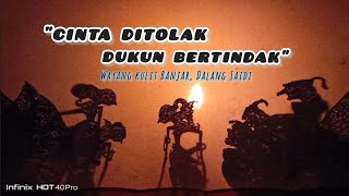 Wayang Kulit Banjar - CINTA DITOLAK DUKUN BERTINDAK (8) || Dalang Saidi Tabihi
