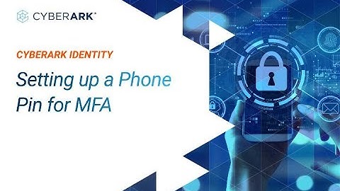 Setting up a Phone Pin for MFA | CyberArk