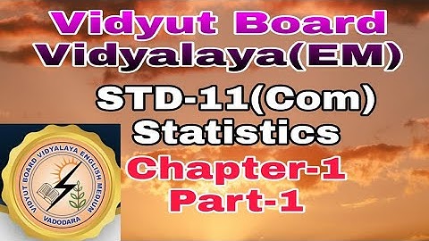 708. Std-11, Statistics, Chapter-1, Part-1 | Vidyut Board Vidyalaya | BHAGYESH THAKKAR