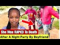 She Went To The Club With Her Boyfriend And Ended Up In The Bush D£AD