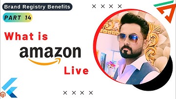 What is Amazon live | Brand Registry Benefits Part 14