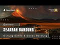 Asal-Usul Kota Bandung (1) || (Gunung Sunda Purba, dan Danau Bandung Purba) || (pendekatan geologi)