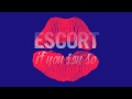 Escort - If You Say So