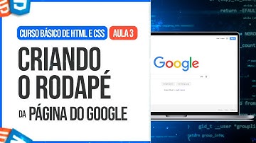 Criando o rodapé da página do Google - Curso Básico de HTML e CSS [Aula 3/6]