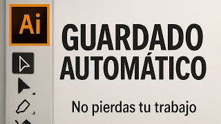Cómo ACTIVAR y configurar el AUTOGUARDADO en ILLUSTRATOR para no perder tu trabajo.