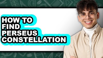 How to Find Perseus Constellation - Full Guide