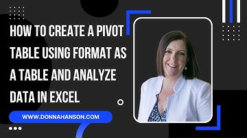 Excel 365 - How to Create a Pivot Table Using Format as a Table and Analyze Data in Microsoft Excel