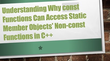Understanding Why const Functions Can Access Static Member Objects