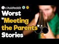 What Is Your Absolute Worst "Meeting the Parents" Story?