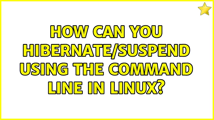 How can you hibernate/suspend using the command line in linux? (2 Solutions!!)