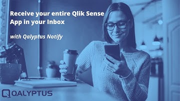 Receive your entire Qlik Sense App in your Inbox | Qalyptus Notify