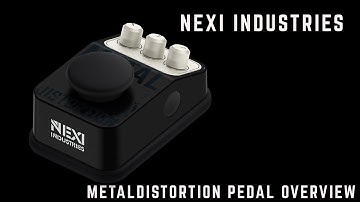 NEXI Metal Distortion Overview