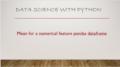 Mean for a numerical feature Pandas dataframe