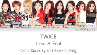Video-Miniaturansicht von „TWICE (트와이스) - Like A Fool Colour Coded Lyrics (Han/Rom/Eng)“