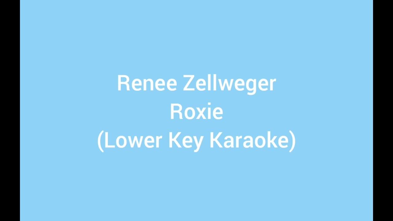 Renee Zellweger - Roxie (Lower Key Karaoke) Renee Zellweger - Roxie (Lower Key Karaoke)