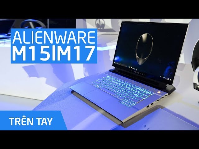 #Computex19 - Trên tay Alienware m15|m17
