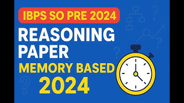 IBPS SO PRE 2024 Memory Based Paper | Reasoning Paper