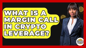 What Is A Margin Call In Crypto Leverage? - CryptoBasics360.com
