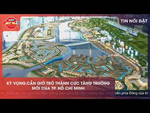 KỲ VỌNG CẦN GIỜ TRỞ THÀNH CỰC TĂNG TRƯỞNG MỚI CỦA TP HỒ CHÍ MINH