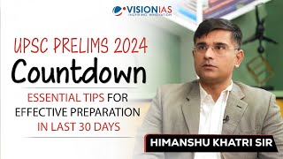 UPSC Prelims 2024 Countdown I Essential Tips for Effective Preparation in Last 30 DaysI Himanshu Sir