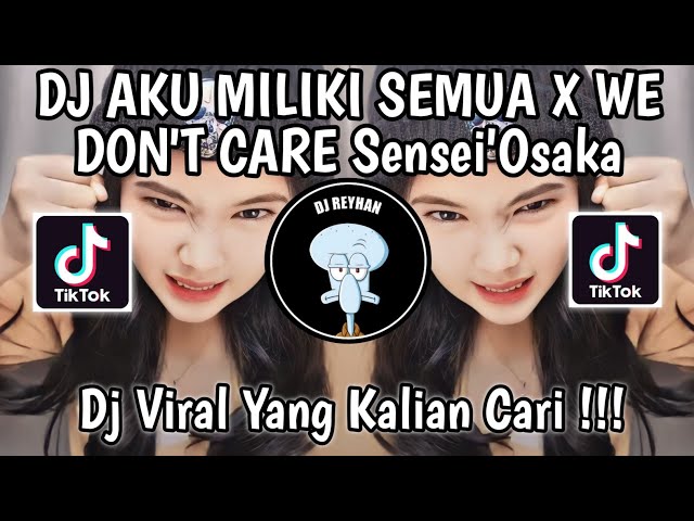 DJ AKU MILIKI SEMUA X WE DON'T CARE SOUND Sensei'Osaka | AKU SUKA SWMUA FEXD RMX DJ SEMUA MAIMUNAH! class=