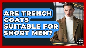 Are Trench Coats Suitable For Short Men? - The Sharp Dressed Gent