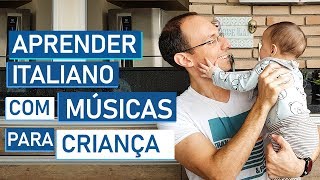 APRENDER ITALIANO com MÚSICAS para CRIANÇA