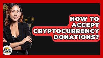How to Accept Cryptocurrency Donations? - CryptoBasics360.com