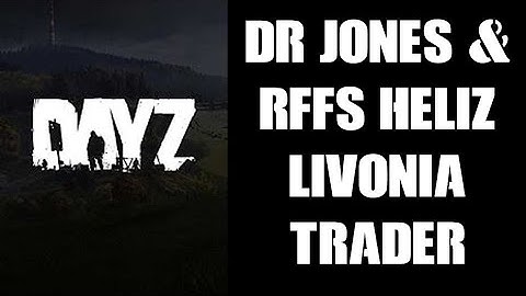 DayZ 1.17 Livonia Dr Jones Trader Mod Base With RFFS Flight System Heliz Seller & Items Config Files