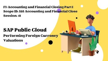 Session 41: Performing Foreign Currency Valuations (Scope ID: J58)