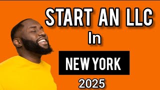 How To Start An LLC In New York 2025 ( Step By Step Updated Tutorial)