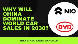 BYD & NIO CEOs explain why China will dominate world car sales in 2030