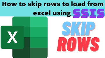 115 How to skip rows to load from excel SSIS