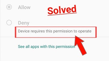 Device requires this permission to operate problem solved|Device requires this permission to operate
