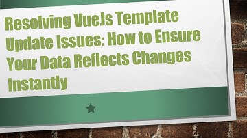 Resolving VueJs Template Update Issues: How to Ensure Your Data Reflects Changes Instantly
