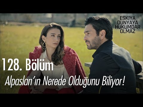 Alpaslan'ın nerede olduğunu biliyor! - Eşkıya Dünyaya Hükümdar Olmaz 128. Bölüm