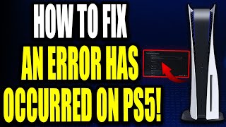 How To Fix Ps5 Error An Error Has Occurred Easy Fix