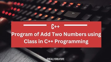 Program of Add Two Numbers using Class in C++ Programming || How to  Add Two Number using class