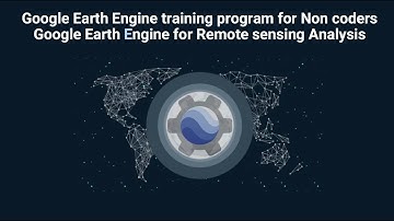 Live training on Google Earth Engine for GIS and Remote Sensing analysis beginners to Advanced level