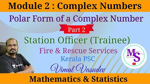Polar Form -Complex Numbers | Module 2 (Part 2) Station Officer (Trainee)- Fire & Rescue| Kerala PSC