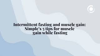 Intermittent fasting and muscle gain: 5 tips for muscle gain while fasting  SIMPLE Podcast