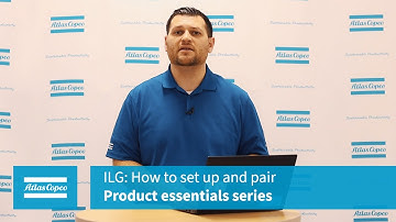 Product Essential Series: ILG: How to set up and pair | Atlas Copco