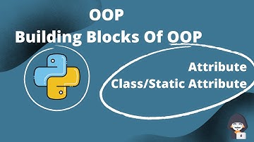32. Building Blocks of OOP | Class/ Static Attribute With Code | Python