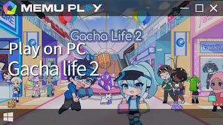 Download and Play Gacha Life 2 Game on PC & Mac (Emulator)